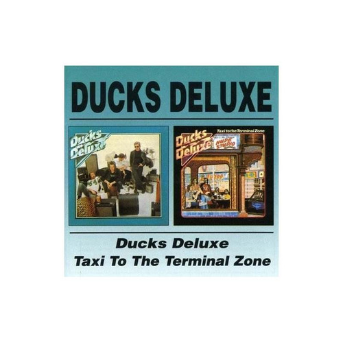Ducks Deluxe Ducks Deluxe / Taxi To The Terminal Zone Cd X 2