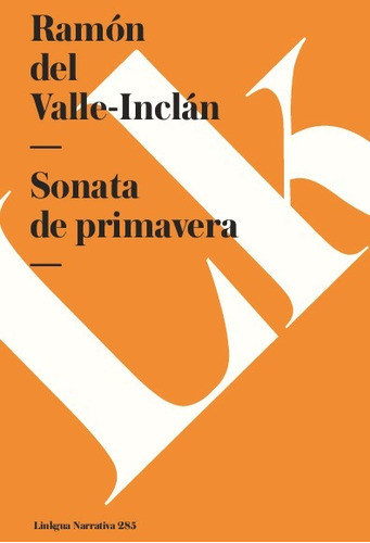 Sonata De Primavera, De Ramón Del Valle-inclán. Editorial Linkgua Red Ediciones En Español