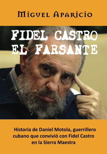 Libro: Fidel Castro El Farsante: Historia De Daniel Motola, 