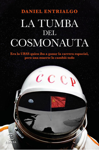 La Tumba Del Cosmonauta, De Entrialgo, Daniel. Editorial Espasa, Tapa Blanda En Español
