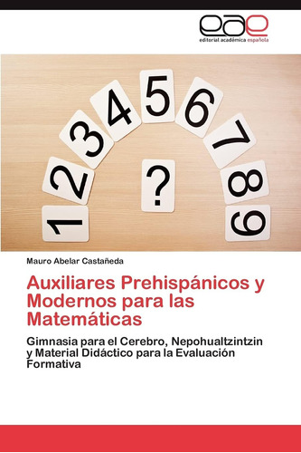 Libro: Auxiliares Prehispánicos Y Modernos Para Las Matemáti