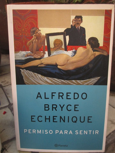 Alfredo Bryce Echenique, Permiso Para Sentir. Antimemorias 2