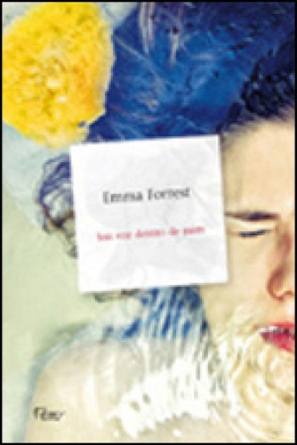 Sua Voz Dentro De Mim, De Forrest, Emma. Editora Rocco, Capa Mole, Edição 1ª Edição - 2013 Em Português