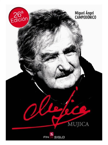 Mujica, De Miguel Ángel Campodónico. Editorial Fin De Siglo En Español