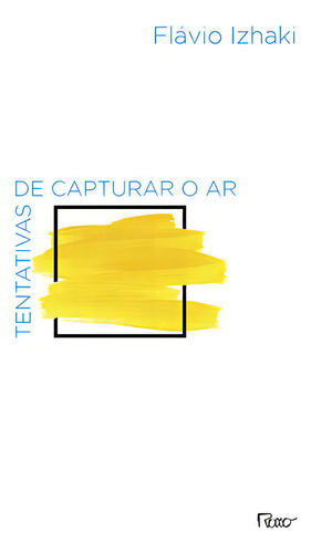 Tentativas de capturar o ar, de Izhaki, Flavio. Editorial Editora Rocco Ltda, capa mole em português, 2016