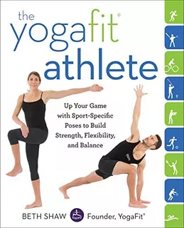 Libro: The Yogafit Athlete: Up Your Game With Sport-specific