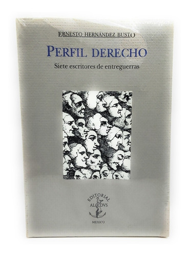 Perfil Derecho Siete Escritores De Entreguerras Hernández Bu