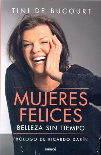 Mujeres Felices. Belleza Sin Tiempo - Tini De Bucourt