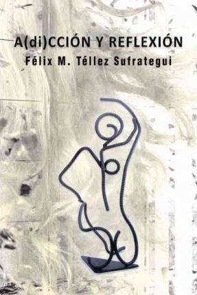 Libro A(di)ccion Y Reflexion - Felix M Tellez Sufrategui