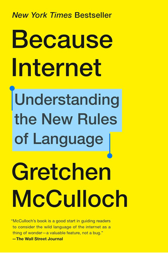 Because Internet: Understanding The New Rules Of Language / 