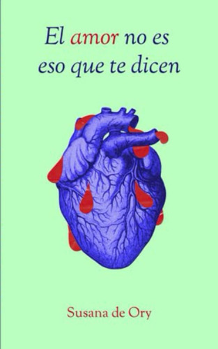 Libro: El Amor No Es Eso Que Te Dicen (spanish Edition)