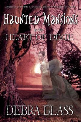 Libro Haunted Mansions In The Heart Of Dixie: Authentic A...
