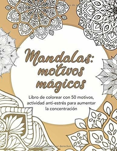 Mandalas Motivos Magicos - Libro De Colorear Con 50, De Jantzen, Mar. Editorial Independently Published En Español