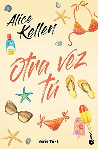 Otra Vez Tu Serie Tu 1, de Kellen, Alice. Editorial Planeta Publishing, tapa blanda en español, 2022