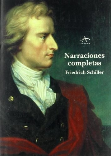 Narraciones Completas - Friedrich Von Schiller
