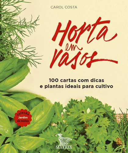 Horta Em Vasos - 100 Cartas Com Dicas E Plantas Ideais Para Cultivo, De Costa, Carol. Editora Matrix, Edição 1 Em Português