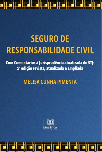 Seguro de Responsabilidade Civil - Com Comentários à Jurisprudência atualizada do STJ, de Melisa Cunha Pimenta. Editorial EDITORA DIALETICA, tapa blanda en portugués