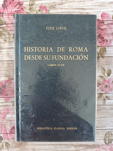 Historia De Roma Desde Su Fundacion 4 A 7 Gredos Clasica 