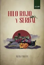 Comprar Hilo Rojo Y Serbal - Alan Talevi, De Talevi, Alan. Editorial Erizo Ediciones, Tapa Blanda En Español