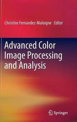 Advanced Color Image Processing And Analysis - Christine ...
