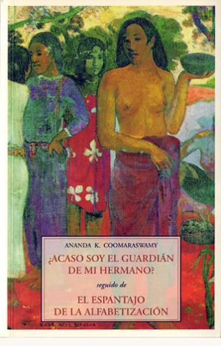 Acaso Soy El Guardian De Mi Hermano ?, De Coomaraswamy Ananda K.. Editorial Olañeta, Tapa Blanda En Español, 2007