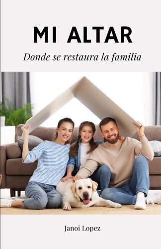 Libro: Mi Altar: Donde Se Restaura La Familia (spanish Editi