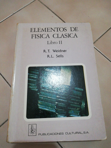 Elementos De Física Clásica. Libro Ii  1981.  Weidner & Sell