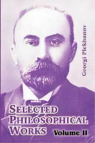 Selected Philosophical Works : Volume Ii, De Georgi Plekhanov. Editorial University Press Of The Pacific, Tapa Blanda En Inglés