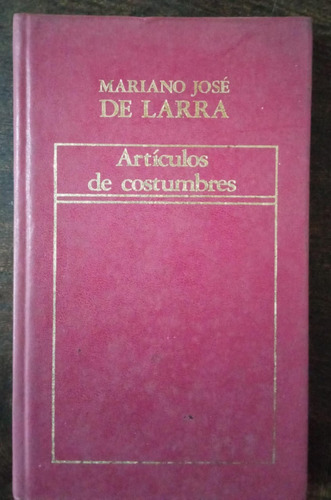 Artículos De Costumbres - Mariano José De Larra -