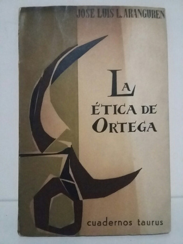 La Ética De Ortega. Por José Luis Aranguren. 