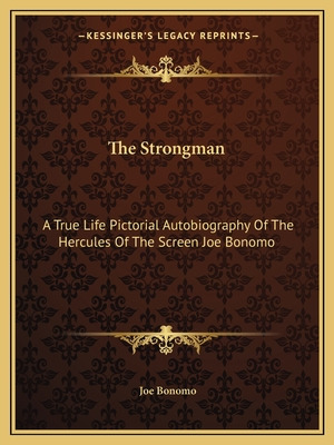 Libro The Strongman: A True Life Pictorial Autobiography ...
