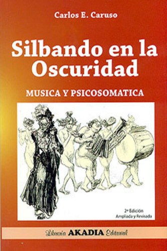 Silbando En La Oscuridad. Musica Y Psicosomatica - Caruso