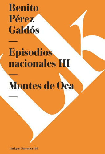 Episodios Nacionales Iii. Montes De Oca, De Benito Pérez Galdós. Editorial Linkgua Red Ediciones En Español