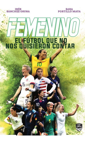 Libro: Femenino (el Fútbol Que No Nos Quisieron Contar)