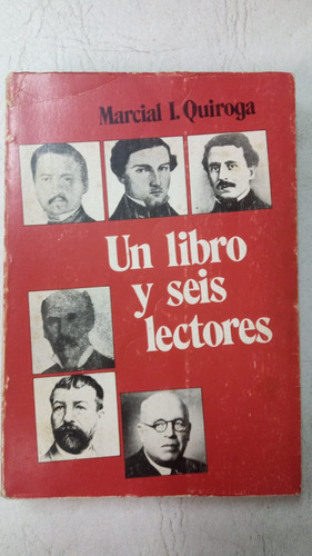 Un Libro Y Seis Lectores - Marcial Quiroga