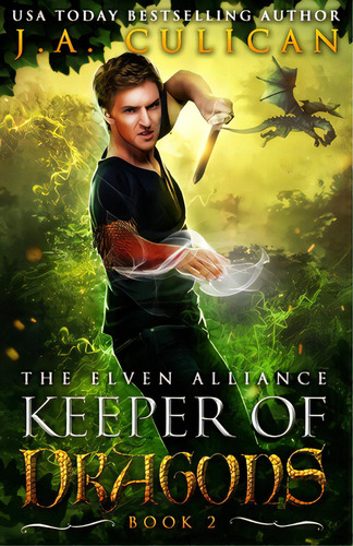 The Keeper Of Dragons: The Elven Alliance, De Culican, J. A.. Editorial Createspace, Tapa Blanda En Inglés