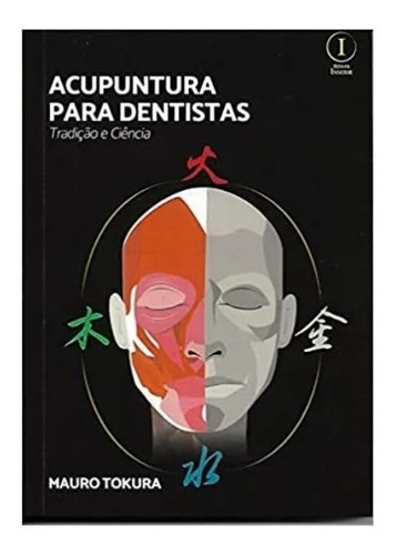 Livro Acupuntura Para Dentistas. Tradição E Ciência, De Mauro Tokura. Editora Inserir, Capa Mole, Edição 1 Em Português, 2022