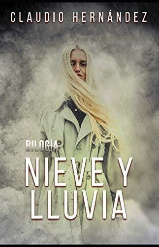 Bilogia Nieve Y Lluvia (pack Con El Frio Invierno |, de Hernández, Claudio. Editorial Independently Published en español