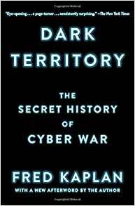 Dark Territory The Secret History Of Cyber War