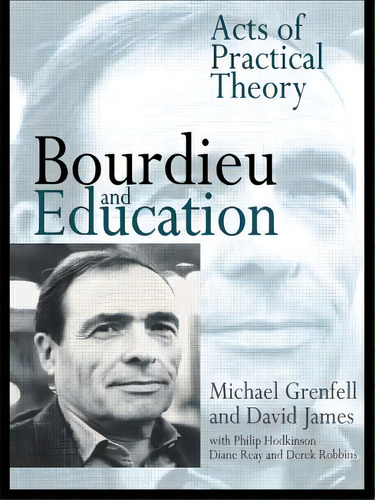Bourdieu And Education: Acts Of Practical Theory, De Grenfell, Michael. Editorial Falmer Pr, Tapa Blanda En Inglés