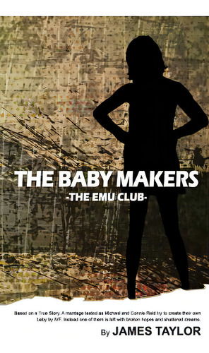 The Baby Makers: The Emu Club, De Taylor, James., Vol. 1. Editorial Lightning Source Inc, Tapa Blanda En Inglés