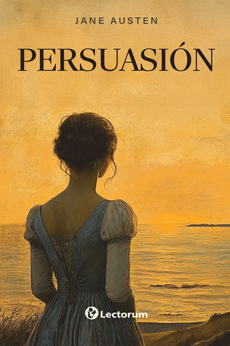 Persuasión, De Jane Austen. Editorial Lectorum, Tapa Blanda, Edición 1 En Español, 2025