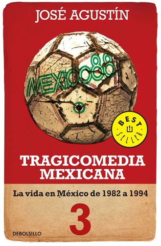 Tragicomedia mexicana 3 - Tragicomedia mexicana 3, de Agustín, José. Serie Bestseller Editorial Debolsillo, tapa blanda en español, 2013