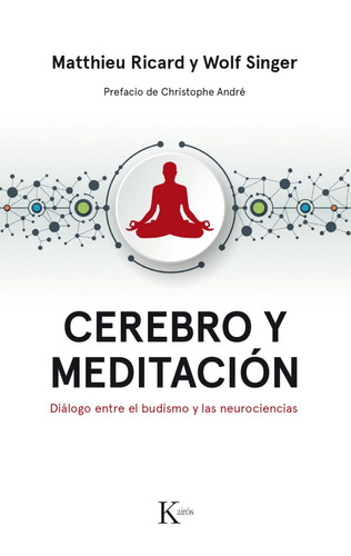 Cerebro y meditación: Diálogo entre el budismo y las neurociencias, de Ricard, Matthieu. Editorial Kairos, tapa blanda en español, 2019