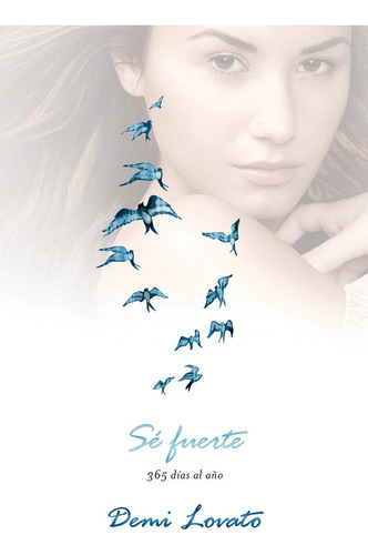 Sé Fuerte (staying Strong): 365 Días Al Año - Demi Lovato