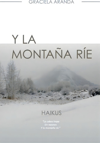 Y La Monta A R E. Haikus, De Graciela Aranda. Editorial Createspace Independent Publishing Platform, Tapa Blanda En Español