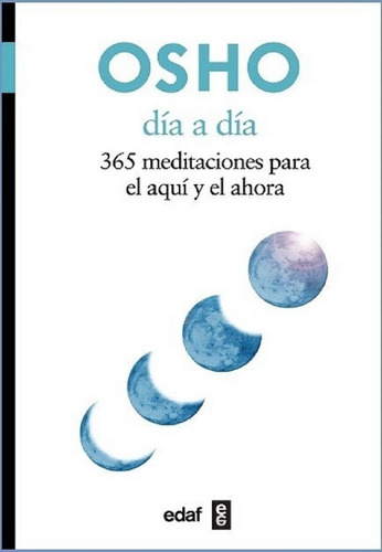 Imagen 1 de 1 de Día a Día 365 Meditaciones para el Aquí y el Ahora, de Osho. Editorial Edaf, tapa blanda, edición 1a en español