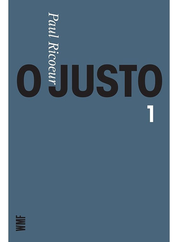 O justo - Vol. 1: A justiça como regra moral e como instituição, de Ricoeur, Paul. Editora Wmf Martins Fontes Ltda, capa mole em português, 2009
