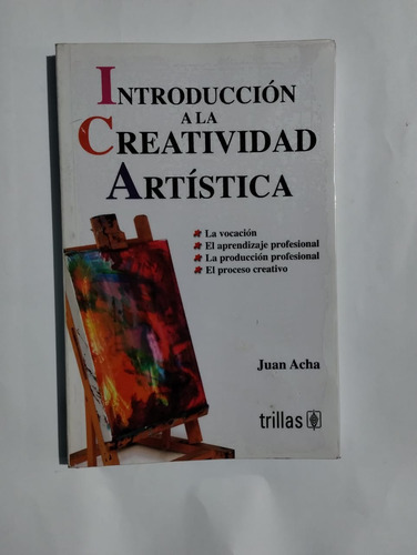 Introducción A La Creatividad Artística. Juan Acha. Trillas