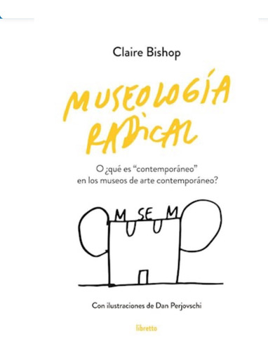 Museología Radical- Claire Bishop - Libretto - Lu Reads